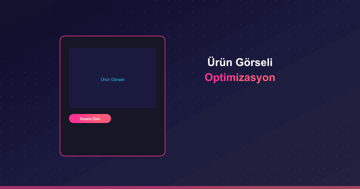Ürün görseli optimizasyonu