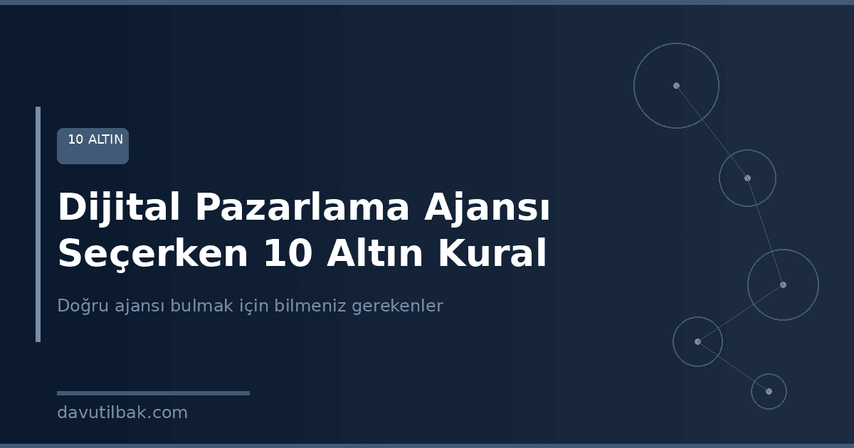 Dijital pazarlama ajansı seçerken 10 altın kural rehberi