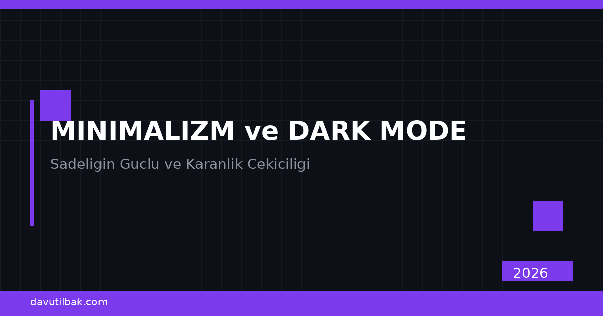 Minimalizm ve Koyu Mod Tasarımı 2026