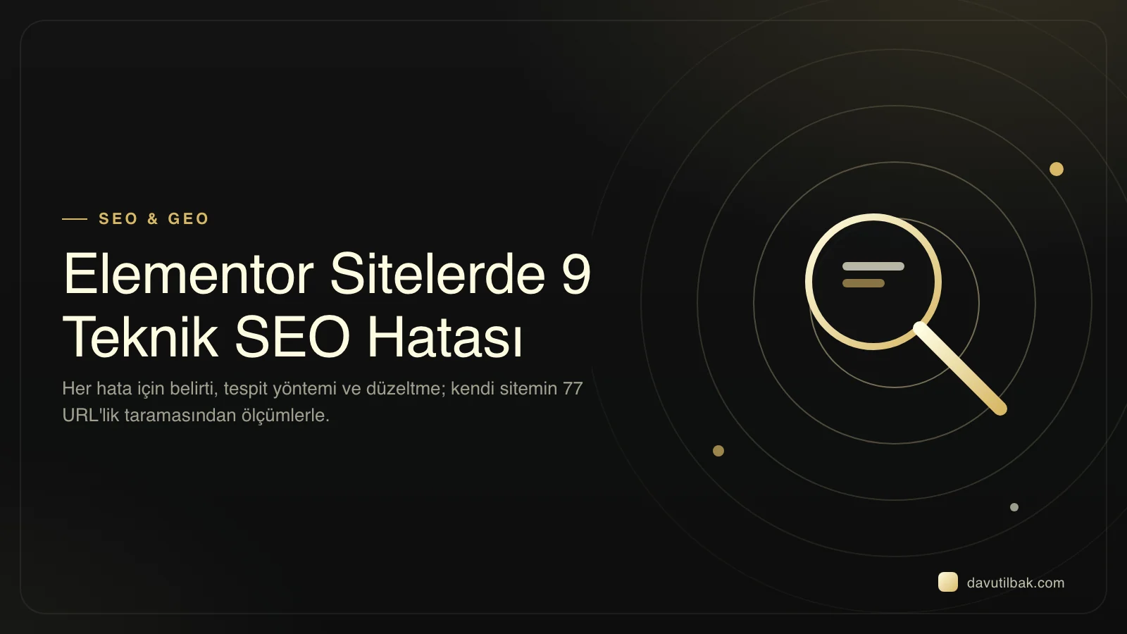 Elementor sitelerde 9 teknik SEO hatası yazısının kapağı: hata, tespit ve düzeltme başlığı koyu zemin üzerinde