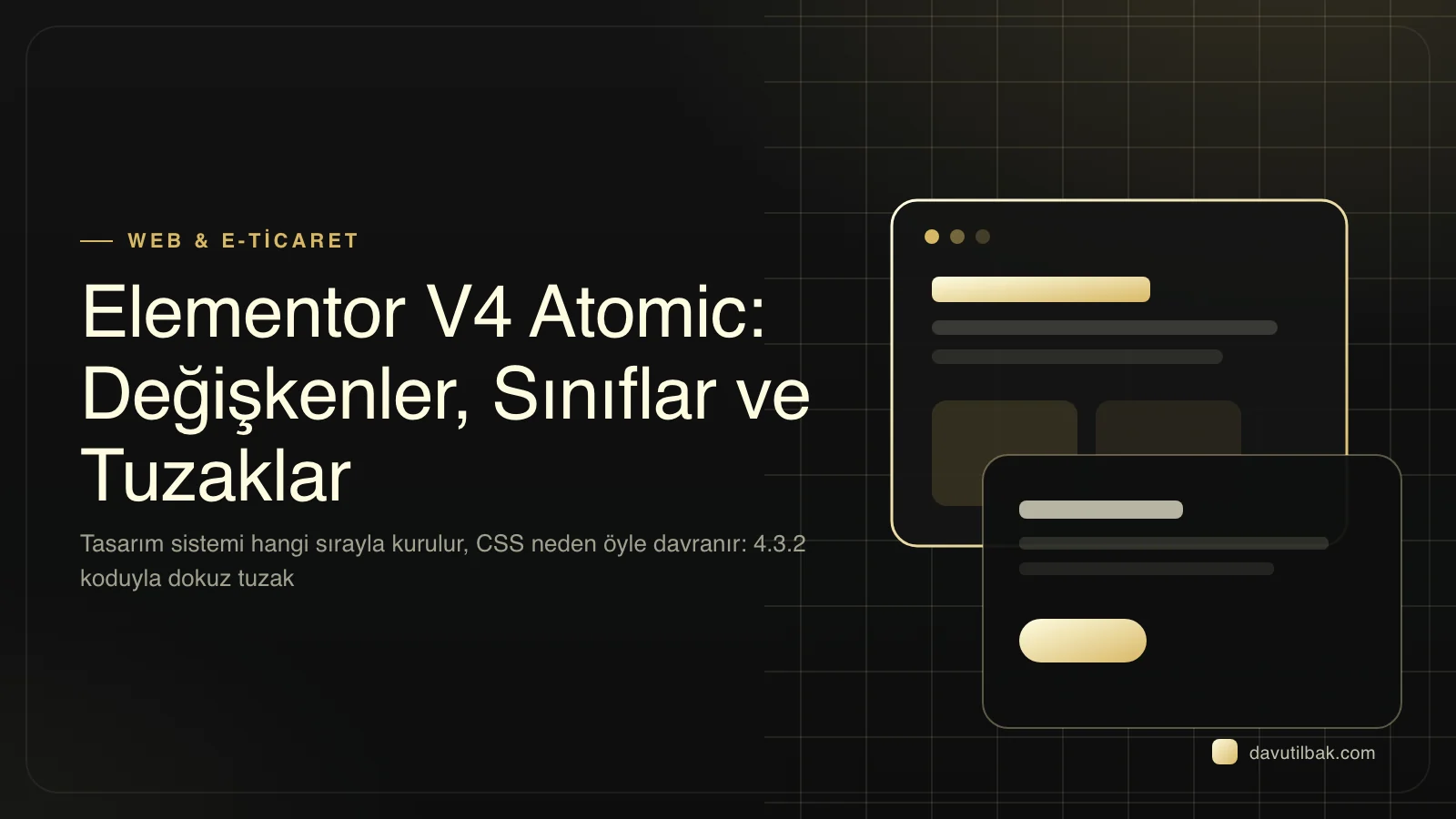 Elementor V4 Atomic rehberinin kapağı: değişkenler, global sınıflar, CSS yükleme sırası ve dokuz tuzak vurgusu