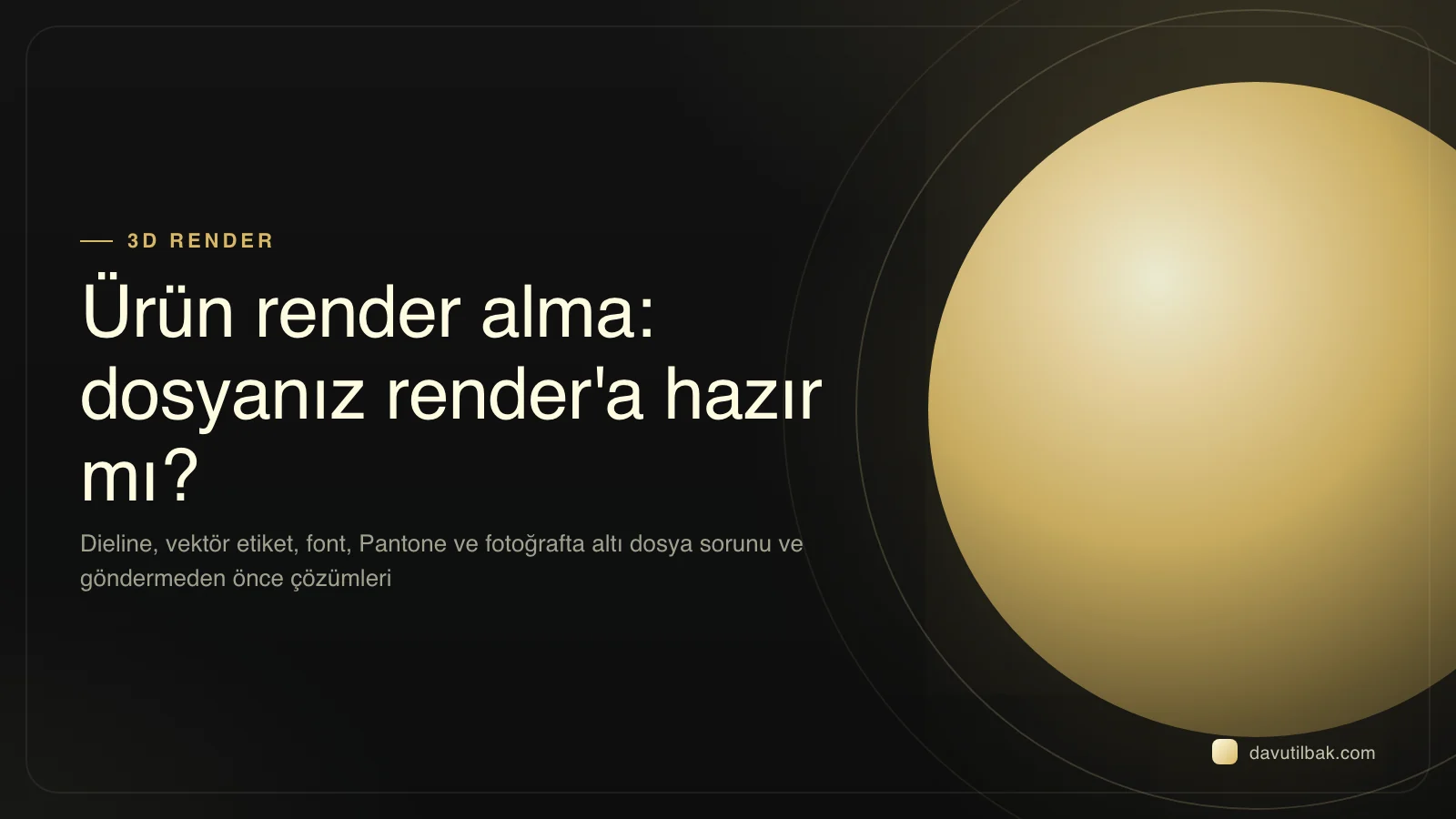 Ürün render alma yazısının kapağı: ambalaj dosyası, dieline, vektör etiket ve Pantone hazırlığı